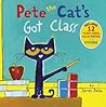 Pete the Cat's Got Class by James Dean Pete the Cat's Got Class by James Dean