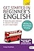 Get Started in Beginner's English: Learn British English as a Foreign Language (Get Started in Language series)