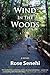 The Wind in the Woods by Rose Senehi The Wind in the Woods by Rose Senehi