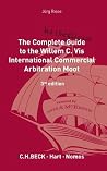 The Complete (but Unofficial) Guide to the Willem C Vis Commercial Arbitration Moot The Complete (but Unofficial) Guide to the Willem C Vis Commercial Arbitration Moot
