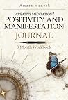 Positivity and Manifestation Journal:  3 Month Workbook