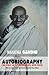 Mahatma Gandhi: The Story of My Experiments with Truth: Foreword by The Gandhi Research Foundation
