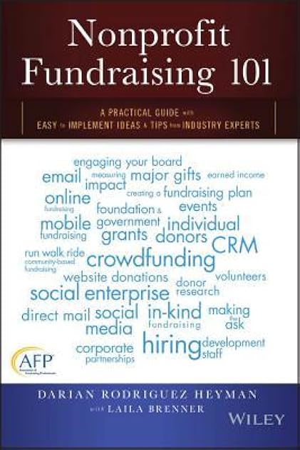 Nonprofit Fundraising 101: A Practical Guide to Easy to Implement Ideas and Tips from Industry Experts