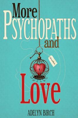 More Psychopaths and Love