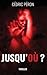 Jusqu'ou ? (French Edition)