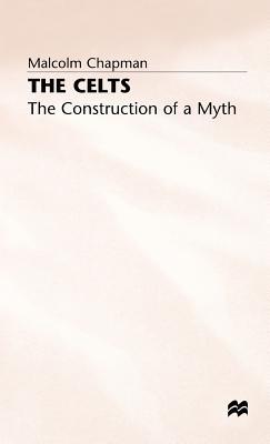 The Celts: The Construction of a Myth (Hardcover)
