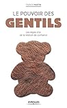 Le pouvoir des gentils: Les règles d'or de la relation de confiance (French Edition)