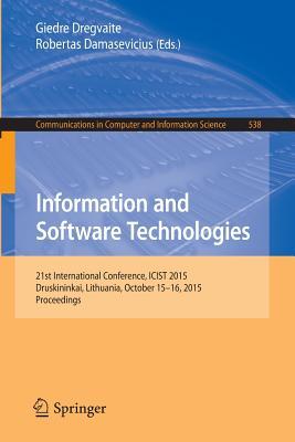 Information and Software Technologies: 21st International Conference, ICIST 2015, Druskininkai, Lithuania, October 15-16, 2015, Proceedings (Communications in Computer and Information Science, 538)