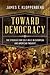 Toward Democracy: The Struggle for Self-Rule in European and American Thought