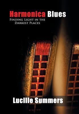 Harmonica Blues: Finding Light in the Darkest Places