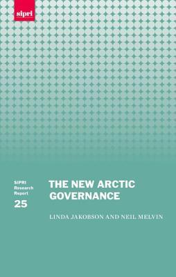 The New Arctic Governance (SIPRI Research Reports)
