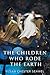 The Children Who Rode The Earth