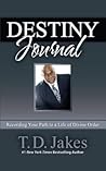 Destiny Journal: Recording Your Path to a Life of Divine Order