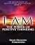 I Am the Power of Positive ...