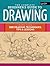 The Complete Beginner's Guide to Drawing: More than 200 drawing techniques, tips & lessons