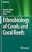 Ethnobiology of Corals and Coral Reefs