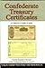 Confederate Treasury Certificates - A Collector's Guide to IDRs by George Tremmel