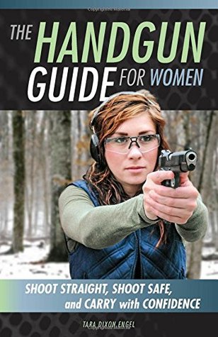Handgun Guide for Women: Shoot Straight, Shoot Safe, and Carry with Confidence (Paperback)