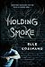 Holding Smoke