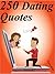 Quotes Dating Quotes : 250 Dating Quotes