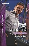 The Royal Spy's Redemption by Addison Fox