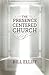 The Presence Centered Church by Bill Elliff