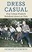 Dress Casual: How College Students Redefined American Style (Gender and American Culture)
