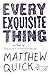 Every Exquisite Thing