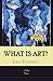 What is Art? "The Kingdom of God is Within You": [Illustrated]