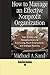 How to Manage an Effective Nonprofit Organization by Michael A. Sand