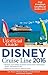The Unofficial Guide to the Disney Cruise Line 2016 (Unofficial Guide Disney Cruise Line)