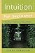 Intuition for Beginners: Easy Ways to Awaken Your Natural Abilities