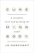 Cure: A Journey into the Science of Mind Over Body