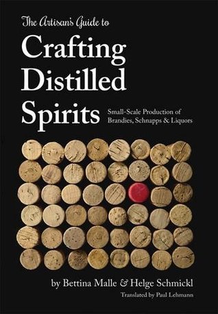 The Artisan's Guide to Crafting Distilled Spirits (Hardcover)