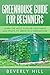 Greenhouse Guide for Beginners by Beverly Hill