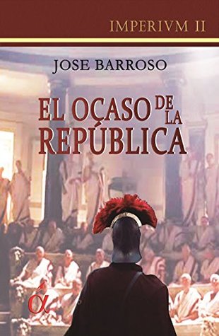 El Ocaso de la República (IMPERIVM nº 2) (Spanish Edition)