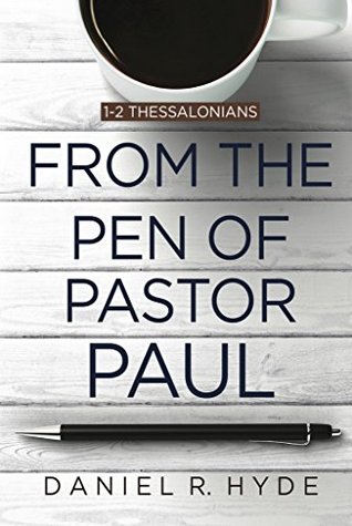 From the Pen of Pastor Paul: 1-2 Thessalonians (Paperback)
