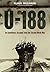 U-188: A German Submariner’s Account of the War at Sea 1941-1945