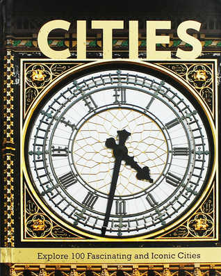 Cities: Explore 100 Fascinating and Iconic Cities