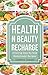 Health n Beauty Recharge: Amazing Step-by-Step Homemade Recipes