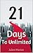 21 Days to Unlimited: Are you ready to unlock your unlimited potential in the next 21 days?