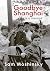 Goodbye Shanghai: A Memoir