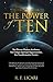 The Power of Ten: Ten Diverse Human Attributes, Ten Unique Spiritual Opportunities, Ten Transformative Powers.