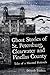 Ghost Stories of St. Petersburg, Clearwater and Pinellas County by Deborah Frethem