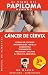 El Virus del Papiloma Humano: Cáncer de Cérvix (Spanish Edition)