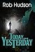 Today...Yesterday by Rob Hudson