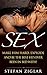 Sex: Make Your Man Crazy and Beg for More! (Make Him Explode,Kama Sutra for Women,Sexual Positions for Lovers,Sex Positions for Couples)