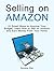 Selling on Amazon: 10 Smart Ways to Improve Your Budget! Learn How to Sell on Amazon and Earn Money From Your Home (sell something on amazon, sell stuff on amazon, how to sell on amazon)