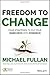 Freedom to Change: Four Strategies to Put Your Inner Drive into Overdrive