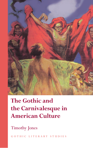 The Gothic and the Carnivalesque in American Culture (Gothic Literary Studies)